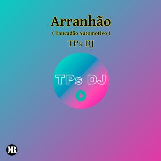 Foto da capa: TPs DJ - Arranhão (Pancadão Automotivo)