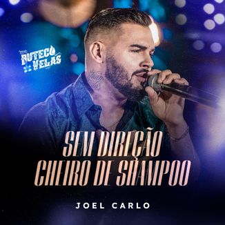 Foto da capa: Joel Carlo - Sem Direção, Cheio de Shampoo (Buteco a Luz De Velas)