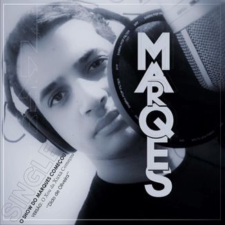 Foto da capa: Single o Show do Marques começou