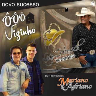 Foto da capa: Luiz Henrique Feat: Mariano e Adriano "OOO VIZINHO"