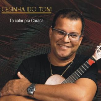 Foto da capa: Cesinha do Tom