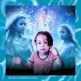 Foto da capa: Te Dei O Nome Alycia (De Pai Para Filha)