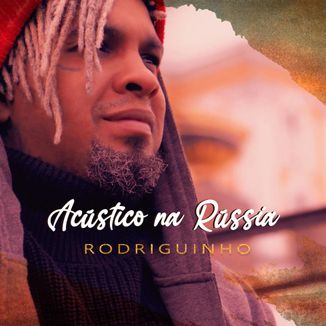 Foto da capa: Acústico Na Rússia - Rodriguinho Sessions