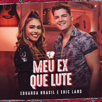 Foto da capa: Meu Ex Que Lute feat. Eric Land