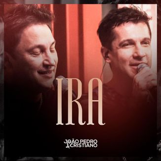 Foto da capa: Ira - João Pedro & Cristiano