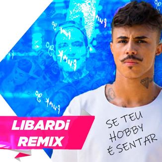 Foto da capa: Libardi, Mc Livinho - Se Teu Hobby é Sentar ( Eletro Remix )