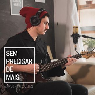 Foto da capa: Sem Precisar De Mais (ao vivo no Aquário32)