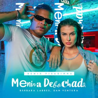 Foto da capa: Menina Debochada - Barbara Labres e Dan Ventura ( Remix Piseiro )