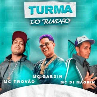 Foto da capa: Turma do Fundão - Mc Gabzin - MC Trovão - MC Di Magrin