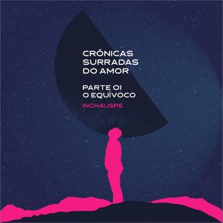 Foto da capa: Crônicas Surradas do Amor - O Equívoco