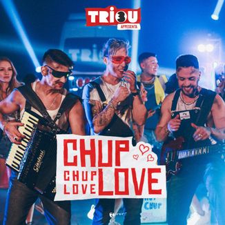 Foto da capa: TRIOU - "CHUP CHUP LOVE LOVE"