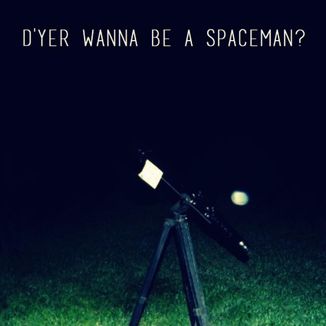 Foto da capa: D'Yer Wanna Be A Spaceman? [Promo]