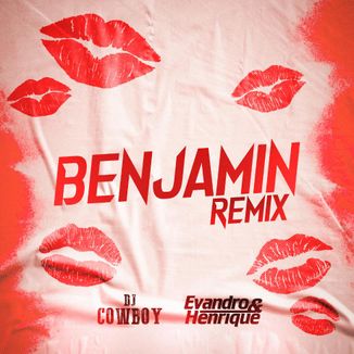 Foto da capa: Benjamin (Remix) - Evandro e Henrique, DJ Cowboy