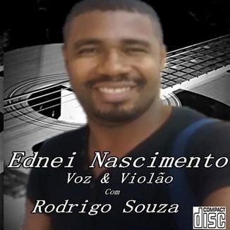 Foto da capa: Ednei Nascimento  voz e violão  Rodrigo Souza