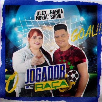 Foto da capa: JOGADOR DE RAÇA - ALEX MORAL & NANDA SHOW