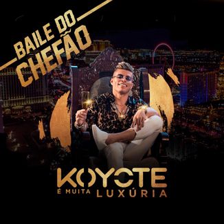 Foto da capa: Baile do Chefão - Koyote é muita Luxúria