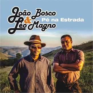 Foto da capa: João Bosco & Léo Mãgno (Pé na Estrada)
