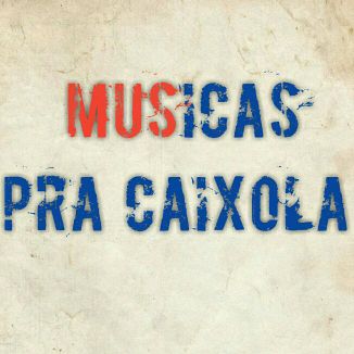 Foto da capa: Musicas pra caixola