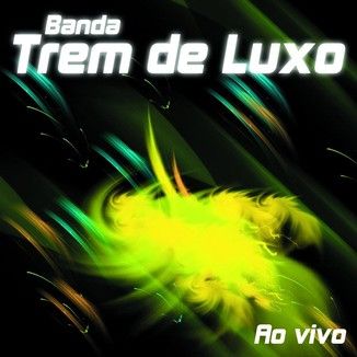 Foto da capa: Banda Trem de Luxo - Suingue da Bahia ( Ao vivo )