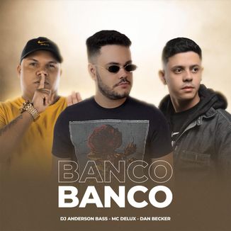 Foto da capa: Banco - Dj Anderson Bass, Mc Delux, Dan Becker