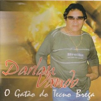 Foto da capa: Darlan Vando - O Gatão do Tecno Brega
