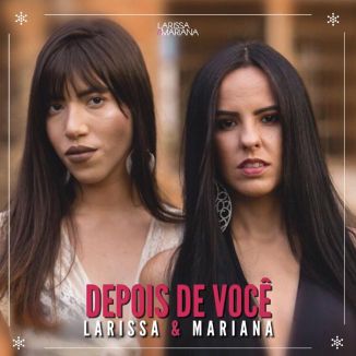 Foto da capa: Larissa & Mariana - Depois De Você