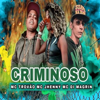 Foto da capa: Criminoso - MC Di Magrin - MC Trovão - MC Jhenny