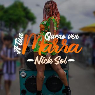 Foto da capa: Nick Sol - Quero Ver A Tua Marra