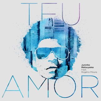 Foto da capa: Teu Amor Feat. Rogério Moura
