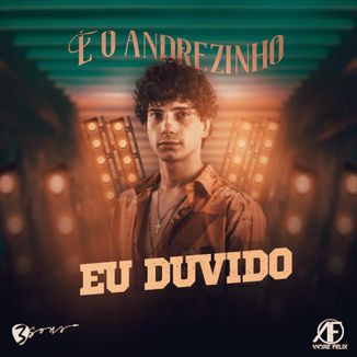 Foto da capa: EU DUVIDO (É O ANDREZINHO)
