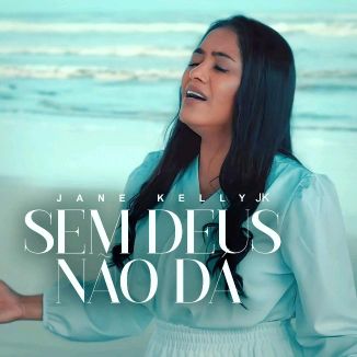 Foto da capa: Sem Deus Não Dá Jane Kelly Single