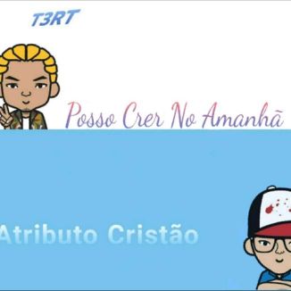 Foto da capa: T3RT & Atributo Cristão - Posso Crer N o Amanha