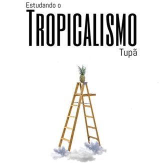 Foto da capa: Estudando o Tropicalismo