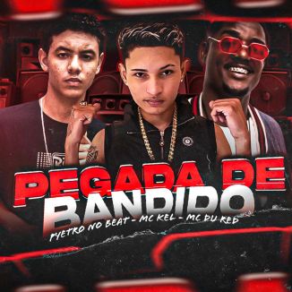 Foto da capa: MC KEL MC DU RED, PYETRO NO BEAT, PEGADA DE BANDIDO
