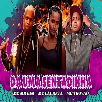 Foto da capa: Da Uma Sentadinha - MC Mr Bim - MC Trovão - MC Laureta