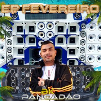 Foto da capa: BK DO PANCADAO - EP FEVEREIRO 2021 - MEDIO E GRAVE TOP PRA PAREDAO - SEUGE AE: @BKDOPANCADAOOFICIAL1