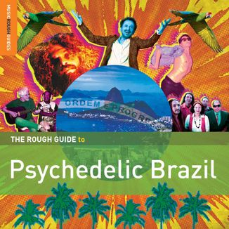 Foto da capa: The Rough Guide To Psychedelic Brazil" - World Music Network, ( FAIXA 1 )