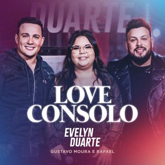 Foto da capa: Love Consolo, part. Gustavo Moura e Rafael