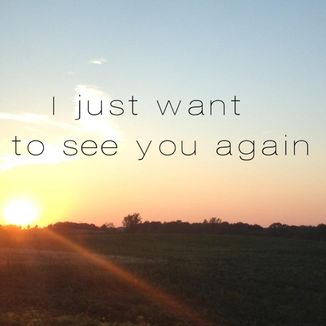 Foto da capa: I Just Want To See You Again