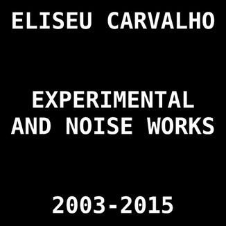 Foto da capa: Experimental and Noise Works 2003-2015