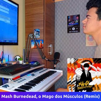 Foto da capa: Mash Burnedead, o Mago dos Músculos (Remix)