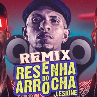 Foto da capa: Resenha do Arrocha - J. Eskine X O Gângster do Arrocha (Versão Piseiro) Naipe Remix