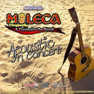 Foto da capa: Moleca 100 Vergonha, Acoustic in Concert