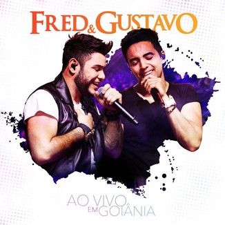 Foto da capa: Fred e Gustavo - Ao Vivo Goiânia