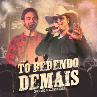 Foto da capa: Conrado & Aleksandro - Tô Bebendo Demais