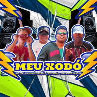 Foto da capa: Meu Xodó (Remix) - Biguinho Sensação - MC Trovão - MC Edu - Diego no Beat