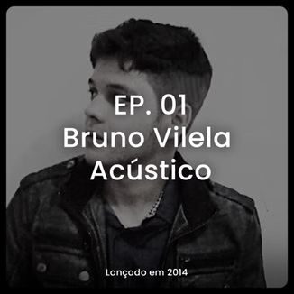 Foto da capa: EP. 01 - Bruno Vilela Acústico