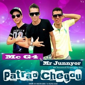 Foto da capa: Patrão Chegou - Mc G4 & Mr junnyor O Som da Pegação - 2016