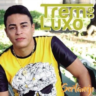 Foto da capa: "Trem de Luxo Sertanejo" - Banda Trem de Luxo