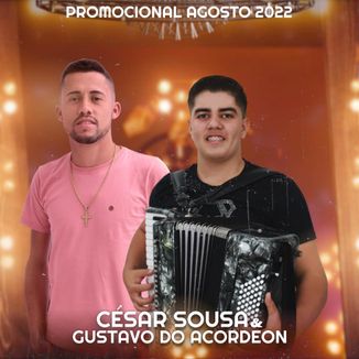Foto da capa: CÉSAR SOUSA & GUSTAVO DO ACORDEON - PROMOCIONAL AGOSTO 2022